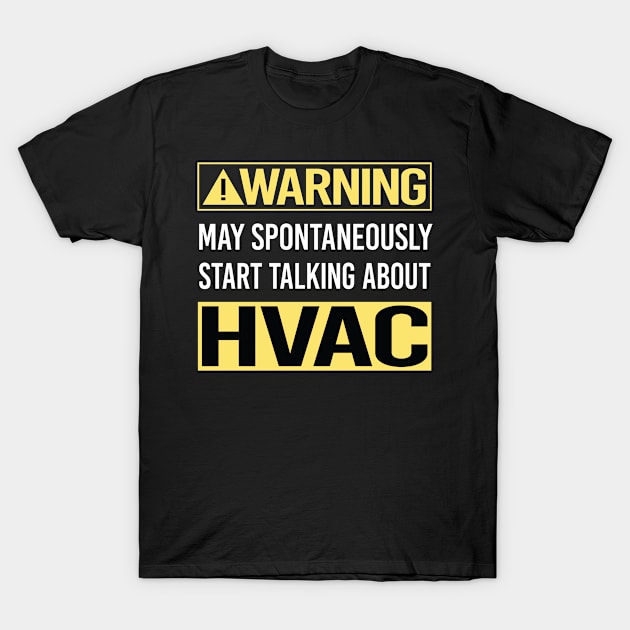 Warning About HVAC T-Shirt by relativeshrimp